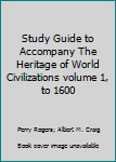 Paperback Study Guide to Accompany The Heritage of World Civilizations volume 1, to 1600 Book