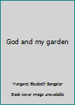 God and my garden