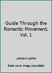 Guide Through the Romantic Movement, Vol. 1