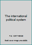 Paperback The international political system Book