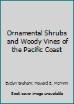 Hardcover Ornamental Shrubs and Woody Vines of the Pacific Coast Book