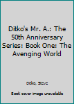 Hardcover Ditko's Mr. A.: The 50th Anniversary Series: Book One: The Avenging World Book