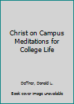 Hardcover Christ on Campus Meditations for College Life Book