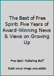 Paperback The Best of Free Spirit: Five Years of Award-Winning News & Views on Growing Up Book