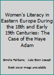 Hardcover Women's Literacy in Eastern Europe During the 18th and Early 19th Centuries: The Case of the Haye Adam Book