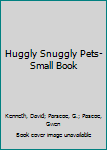 Hardcover Huggly Snuggly Pets-Small Book