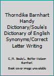 Thorndike Barnhart Handy Dictionary/Soule's Dictionary of English Synonyms/Correct Letter Writing