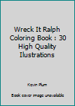 Paperback Wreck It Ralph Coloring Book : 30 High Quality Ilustrations Book