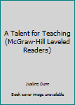 Unknown Binding A Talent for Teaching (McGraw-Hill Leveled Readers) Book
