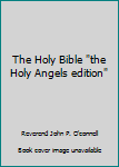 Hardcover The Holy Bible "the Holy Angels edition" Book