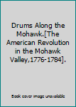 Hardcover Drums Along the Mohawk.[The American Revolution in the Mohawk Valley,1776-1784]. Book