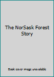 Unknown Binding The NorSask Forest Story Book