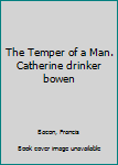 Hardcover The Temper of a Man. Catherine drinker bowen Book