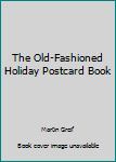 Paperback The Old-Fashioned Holiday Postcard Book