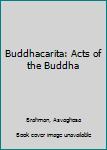 Paperback Buddhacarita: Acts of the Buddha Book
