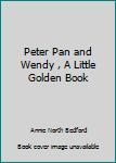 Hardcover Peter Pan and Wendy , A Little Golden Book