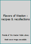 Paperback Flavors of Weston : recipes & recollections Book