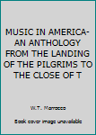 Music in America: An Anthology from the Landing of the Pilgrims to the Close of the Civil War 1620-1865.