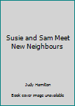 Paperback Susie and Sam Meet New Neighbours Book