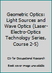 Paperback Geometric Optics: Light Sources and Wave Optics (Laser-Electro-Optics Technology Series, Course 2-5) Book