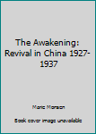 The Awakening: Revival in China 1927-1937