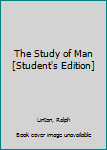 Paperback The Study of Man [Student's Edition] Book