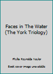 Paperback Faces in The Water (The York Triology) Book
