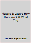 Hardcover Masers & Lasers How They Work & What The Book