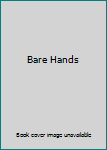 Unknown Binding Bare Hands Book
