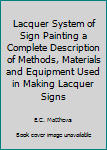 Hardcover Lacquer System of Sign Painting a Complete Description of Methods, Materials and Equipment Used in Making Lacquer Signs Book