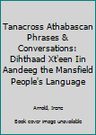 Audio CD Tanacross Athabascan Phrases & Conversations: Dihthaad Xt'een Iin Aandeeg the Mansfield People's Language Book