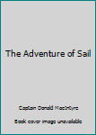 Hardcover The Adventure of Sail Book