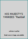 HIS MAJESTY'S YANKEES "Raddall