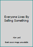Paperback Everyone Lives By Selling Something Book
