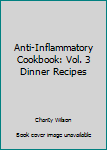 Paperback Anti-Inflammatory Cookbook: Vol. 3 Dinner Recipes Book