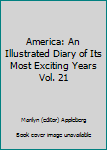 Unknown Binding America: An Illustrated Diary of Its Most Exciting Years Vol. 21 Book