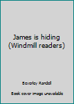 Hardcover James is hiding (Windmill readers) Book
