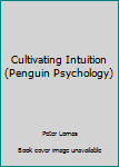 Paperback Cultivating Intuition (Penguin Psychology) Book