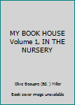 MY BOOK HOUSE Volume 1, IN THE NURSERY
