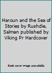 Haroun and the Sea of Stories by Rushdie, Salman published by Viking Pr Hardcover