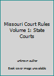Unknown Binding Missouri Court Rules Volume 1: State Courts Book