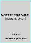 Paperback FANTASY IMPROMPTU (ADULTS ONLY) Book