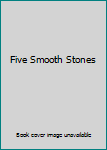Five Smooth Stones