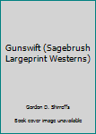 Hardcover Gunswift (Sagebrush Largeprint Westerns) [Large Print] Book