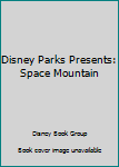 Disney Parks Presents: Space Mountain - Book  of the Disney Parks Presents