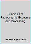 Hardcover Principles of Radiographic Exposure and Processing Book