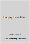 Happily Ever After.