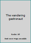 Hardcover The wandering gastronaut Book