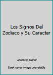 Unknown Binding Los Signos Del Zodiaco y Su Caracter Book