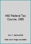 Hardcover HBJ Federal Tax Course, 1985 Book